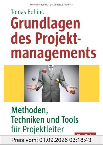 Grundlagen des Projektmanagements: Methoden, Techniken und Tools für Projektleiter