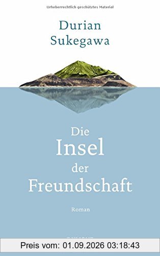 Die Insel der Freundschaft: Roman