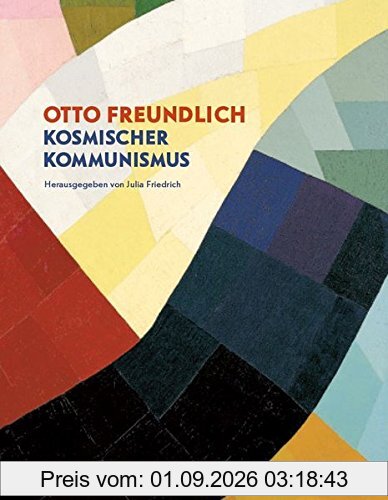Otto Freundlich: Kosmischer Kommunismus