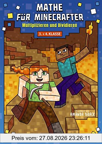 Mathe für Minecrafter - Multiplizieren und Dividieren: Mathematik Nachhilfe abgestimmt auf den Lehrplan der 3. und 4. Klasse