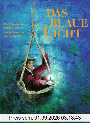 Das blaue Licht: Ein Märchen der Brüder Grimm