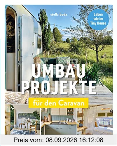 Umbauprojekte für den Caravan: Leben wie im Tiny House. Camper, Wohnwagen, Bauwagen ganz einfach umbauen.