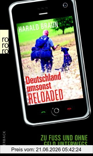 Harald Braun Deutschland Umsonst Reloaded, Zu Fuß Und Ohne Geld Unterwegs