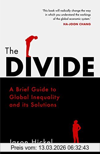 Jason Hickel The Divide, A Brief Guide To Global Inequality And Its Solutions