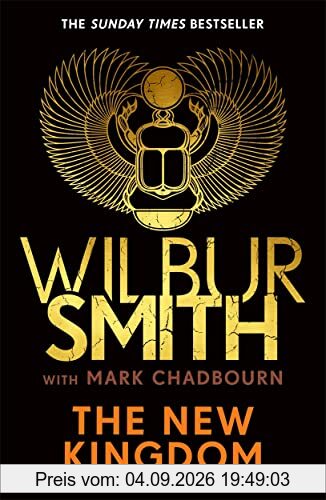 The New Kingdom: Global bestselling author of River God, Wilbur Smith, returns with a brand-new Ancient Egyptian epic