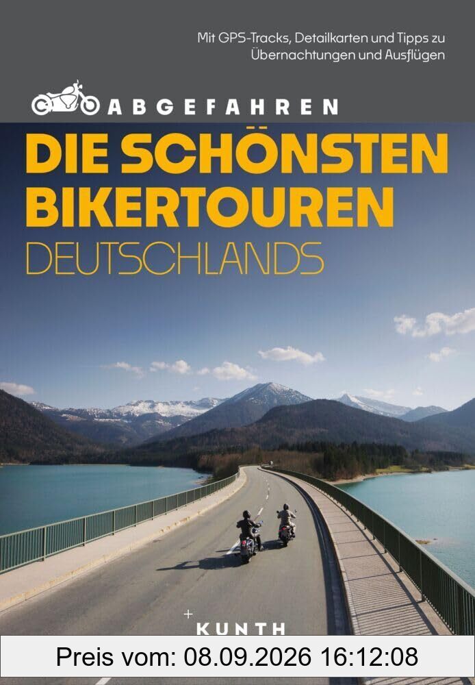 KUNTH Abgefahren – Die schönsten Bikertouren Deutschlands: Mit dem Motorrad durch Deutschland