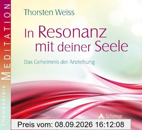 In Resonanz mit deiner Seele - Das Geheimnis der Anziehung