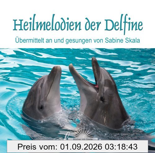 CD Heilmelodien der Delfine: Durchgegeben an und gesungen von Sabine Skala