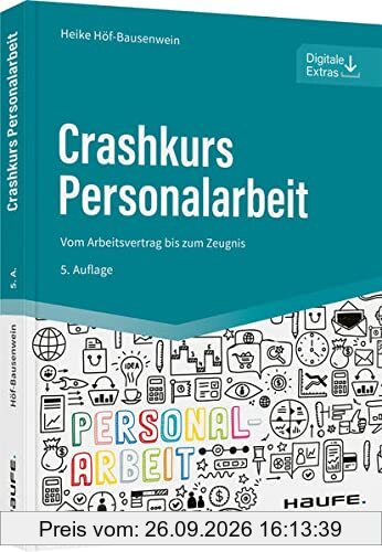 Crashkurs Personalarbeit: Vom Arbeitsvertrag bis zum Zeugnis (Haufe Fachbuch)