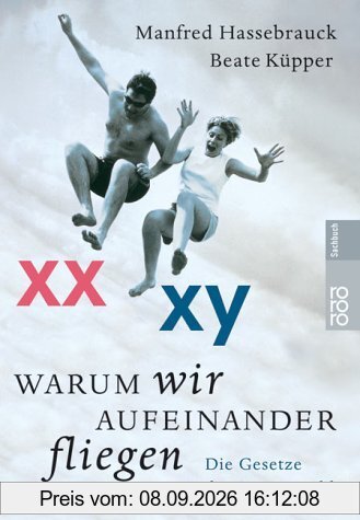 Warum wir aufeinander fliegen. Die Gesetze der Partnerwahl