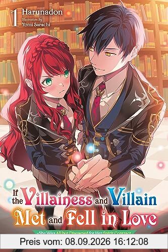 If the Villainess and Villain Met and Fell in Love, Vol. 1 (light novel): She Was All but Disowned for Her Spirit Contract, but She's Still Competing ... and Villain Met and Fell in Love, 1)