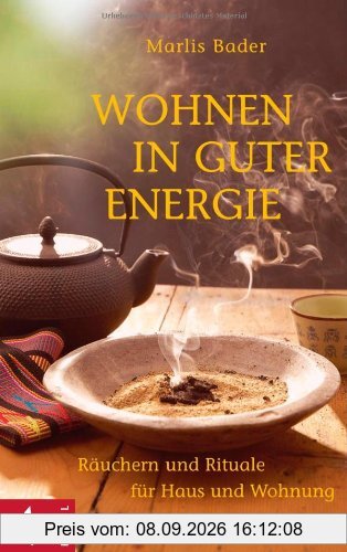 Wohnen in guter Energie: Räuchern und Rituale für Haus und Wohnung