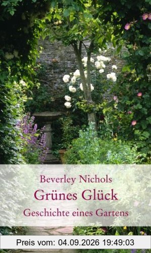 Grünes Glück: Geschichte eines Gartens