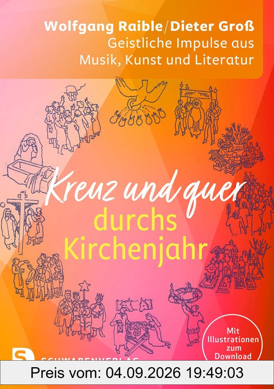 Kreuz und quer durchs Kirchenjahr: Geistliche Impulse aus Musik, Kunst und Literatur für Gemeinde und Gottesdienst, Schule und Erwachsenenbildung