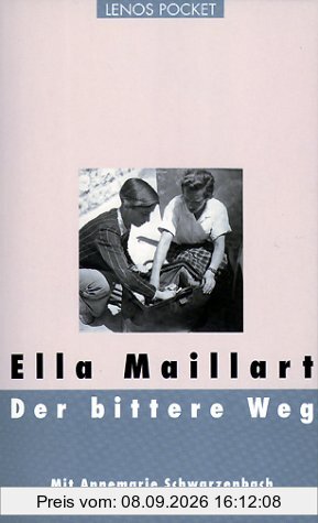 Lenos Pocket, Nr.63, Der bittere Weg: Mit Annemarie Schwarzenbach unterwegs nach Afghanistan