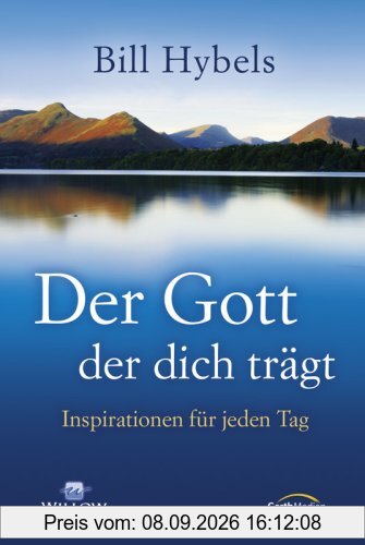 Der Gott, der dich trägt: Inspirationen für jeden Tag