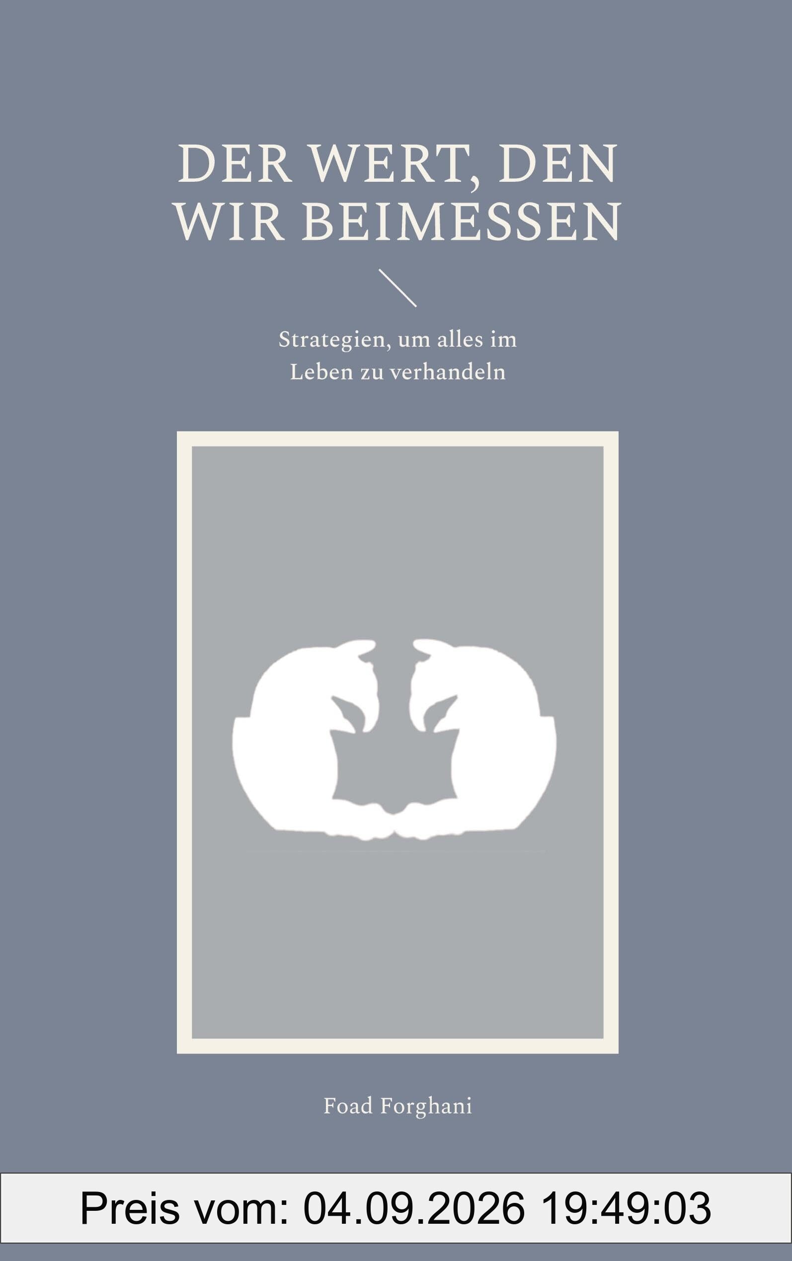Der Wert, den wir beimessen: Strategien, um alles im Leben zu verhandeln