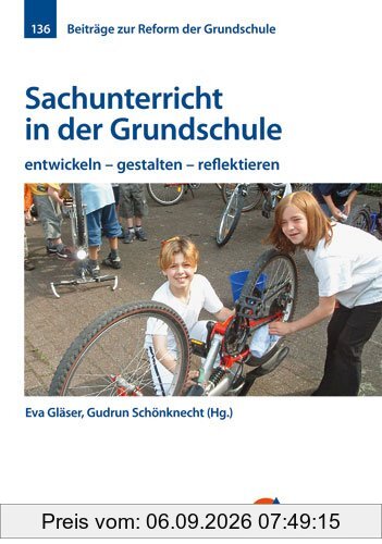 Sachunterricht in der Grundschule: entwickeln - gestalten - reflektieren
