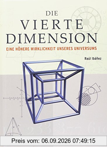 DIE VIERTE DIMENSION: Eine Höhere Wirklichkeit unseres Universums