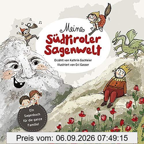 Meine Südtiroler Sagenwelt: Ein Sagenbuch für die ganze Familie