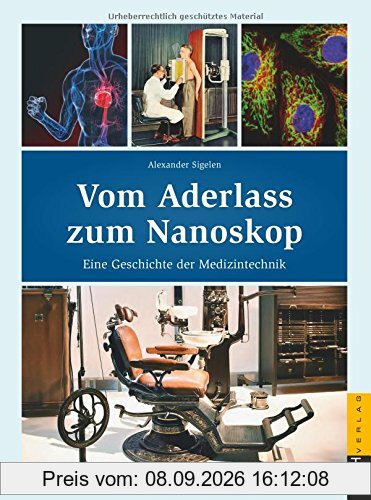 Vom Aderlass zum Nanoskop: Eine Geschichte der Medizintechnik