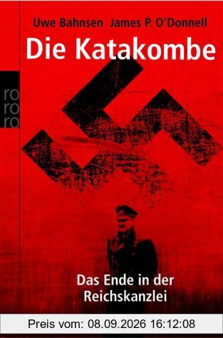 Die Katakombe. Das Ende in der Reichskanzlei.