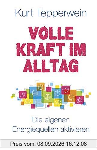 Volle Kraft im Alltag: Die eigenen Energiequellen aktivieren