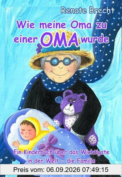 Wie meine Oma zu einer Oma wurde - Ein Kinderbuch über das Wichtigste in der Welt - die Familie