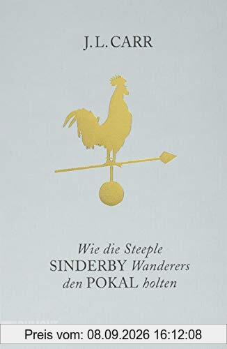 Wie die Steeple Sinderby Wanderers den Pokal holten: Roman (Taschenbücher)