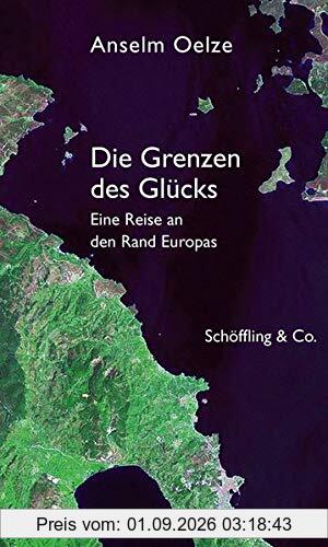 Die Grenzen des Glücks: Eine Reise an den Rand Europas