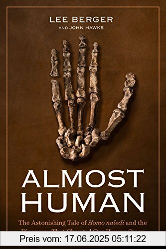 Brand : National Geographic Society, Binding : Gebundene Ausgabe, Edition : Illustrated, Label : National Geographic, Publisher : National Geographic, NumberOfItems : 1, PackageQuantity : 1, Format : Illustriert, medium : Gebundene Ausgabe, numberOfPages : 240, publicationDate : 2017-05-09, releaseDate : 2017-05-09, authors : Lee Berger, John Hawks, ISBN : 1426218117