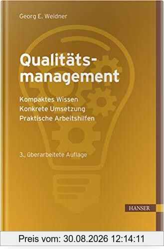 Qualitätsmanagement: - Kompaktes Wissen, - Konkrete Umsetzung, - Praktische Arbeitshilfen