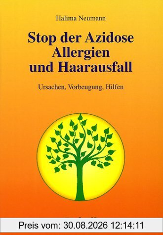 Stop der Azidose, Allergien und Haarausfall. Ursachen, Vorbeugung, Hilfen