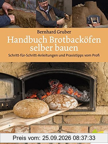 Handbuch Brotbacköfen selber bauen: Schritt-für-Schritt-Anleitungen und Praxistipps vom Profi