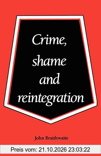 Crime, Shame and Reintegration