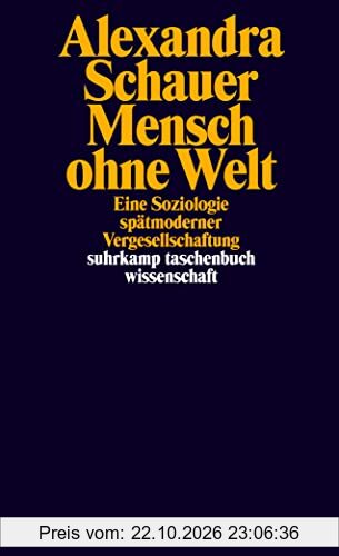 Mensch ohne Welt: Eine Soziologie spätmoderner Vergesellschaftung (suhrkamp taschenbuch wissenschaft)