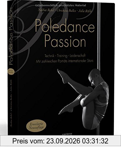 Poledance Passion - Technik, Training, Leidenschaft: Mit zahlreichen Porträts internationaler Stars