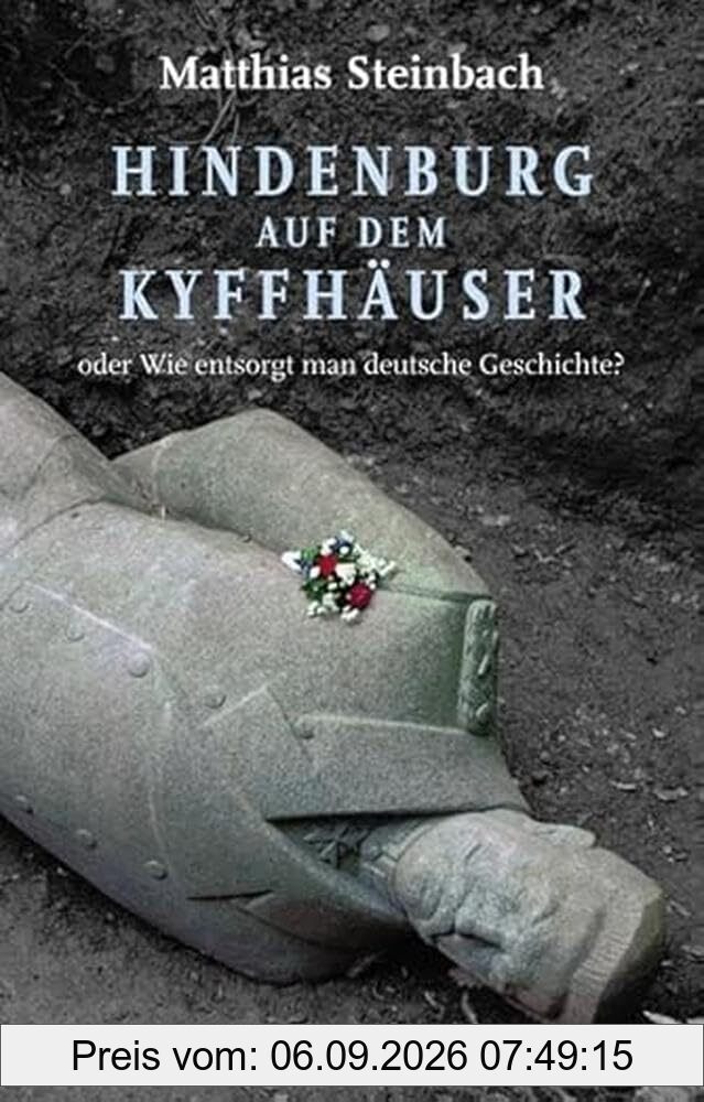 Hindenburg auf dem Kyffhäuser oder Wie entsorgt man deutsche Geschichte?