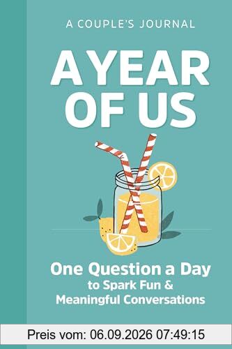 A Year of Us: A Couple's Journal: One Question a Day to Spark Fun and Meaningful Conversations (Question a Day Couple's Journal)