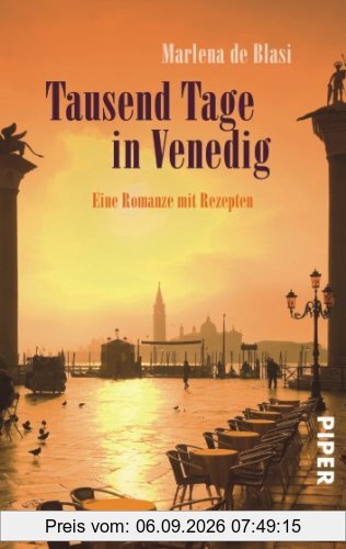 Tausend Tage in Venedig: Eine Romanze mit Rezepten