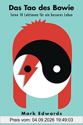 Das Tao des David Bowie: Seine 10 Lektionen für ein besseres Leben