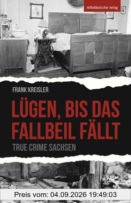 Lügen, bis das Fallbeil fällt: True Crime Sachsen