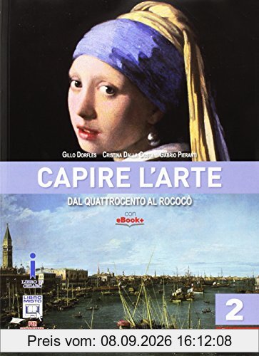 Capire l'arte. Per le Scuole superiori. Con e-book. Dal Quattrocento al Rococò (Vol. 2)