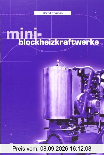 Mini-Blockheizkraftwerke: Grundlagen, Gerätetechnik, Betriebsdaten