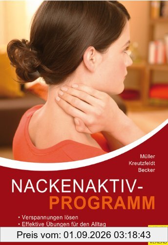 Nackenaktivprogramm: Ein Ratgeber für Kopf-Nacken-Schulter-Beschwerden mit 96 Übungen und 39 Tipps