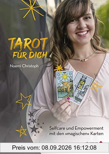 Tarot für Dich: Selfcare und Empowerment mit den magischen Karten: Selfcare und Empowerment mit den 'magischen' Karten