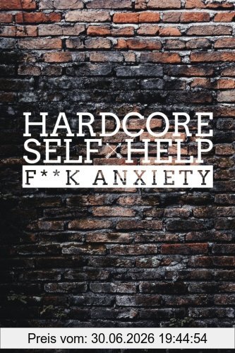 Robert Duff Ph.D. Hardcore Self Help, F**k Anxiety