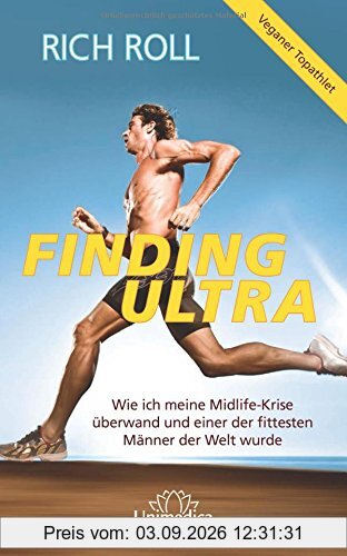 Finding Ultra: Wie ich meine Midlife-Krise überwand und einer der fittesten Männer der Welt wurde