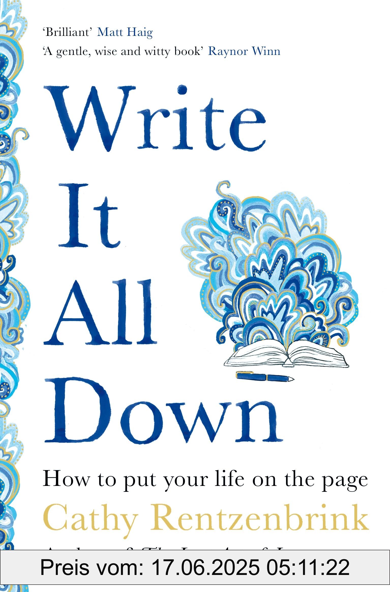 Binding : paperback, Edition : Main Market, Label : Write It All Down : How to Put Your Life on the Page (Aziza's Secret Fairy Door, 267), medium : paperback, numberOfPages : 256, publicationDate : 2023-01-26, releaseDate : 2023-01-26, languages : english, ISBN : 152905625X