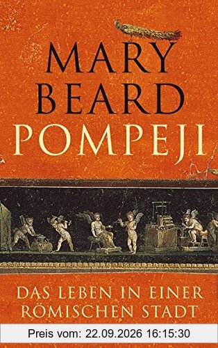 Pompeji: Das Leben in einer römischen Stadt